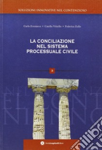 La conciliazione nel sistema processuale civile libro di Eresiarco Carlo; Vitiello Catello; Zullo Federica