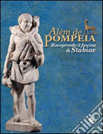 Alèm de Pompeia. Riscoprendo il fascino di Stabiae. Ediz. italiana e portoghese libro di Jacobelli Luciana