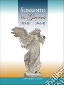 Sorrento in guerra 1915-18 1940-45 libro di Cuomo Antonino