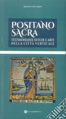 Positano sacra. Testimonianze di fede e arte nella città verticale libro di Ercolino Romolo