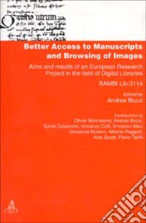 Better access to manuscripts and browsing of images. Aims and results of an european research project in the field of digital libraries (Bambi Lib. -3114) libro di Bozzi A. (cur.)