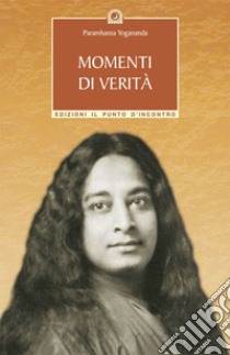 Momenti di verità libro di Paramhansa Yogananda (Swami)