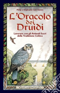 L'oracolo dei druidi. Lavorare con gli animali sacri della tradizione celtica. Con 33 carte libro di Carr Gomm Philip; Carr Gomm Stephanie