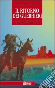 Il ritorno dei guerrieri. Un ragazzo pellerossa si unisce alla rivolta di Wounded Knee libro di Jesi Soligoni Alessandra