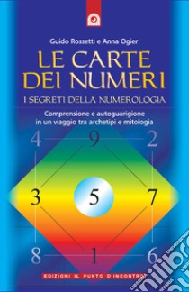 Le carte dei numeri. I segreti della numerologia. Con 26 carte libro di Rossetti Guido; Ogier Anna