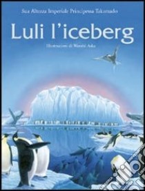 Luli l'iceberg libro di Takamado