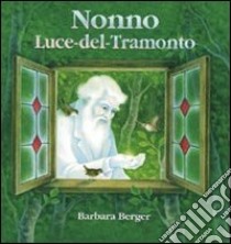 Nonno Luce-del-tramonto libro di Berger Barbara