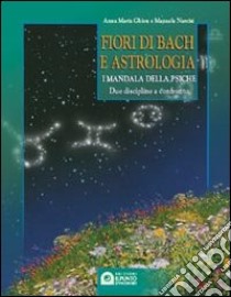 Fiori di Bach e astrologia. I mandala della psiche. Manuale pratico libro di Ghion Anna M.; Narcisi Manuela