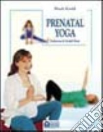 Prenatal yoga libro di Teasdill Wendy