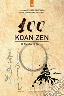 Cento koan zen. Il flauto di ferro libro di Senzaki Nyogen; McCandless R. Strout