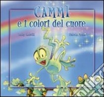 Cammi e i colori del cuore libro di Galotti Sally - Mura Fulvia