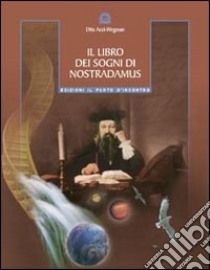 Il libro dei sogni di Nostradamus libro di Artz Wegman Dita