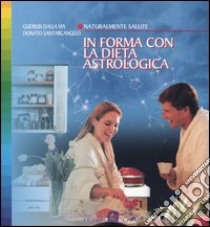 In forma con la dieta astrologica libro di Dalla Via Gudrun; Santarcangelo Donato