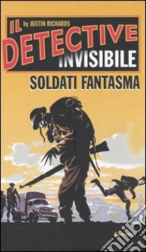 Soldati fantasma. Il detective invisibile libro di Richards Justin