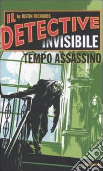 Tempo assassino. Il detective invisibile libro di Richards Justin