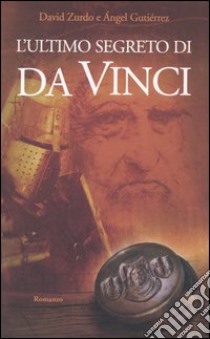 L'ultimo segreto di da Vinci libro di Zurdo David; Gutiérrez Ángel