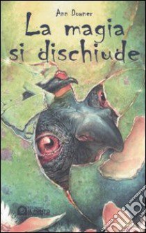 La magia si dischiude libro di Downer Ann