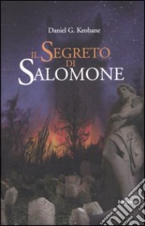 Il segreto di Salomone libro di Keohane Daniel G.