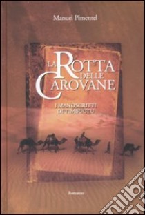 La rotta delle carovane. I manoscritti di Timbuctu libro di Pimentel Manuel