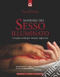 Manuale del sesso illuminato libro di Deida David