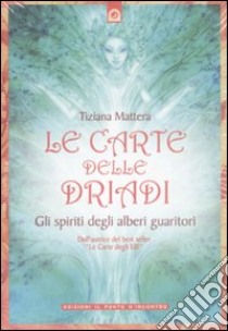 Le carte delle driadi. Gli spiriti degli alberi guaritori. Con carte libro di Mattera Tiziana