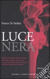 Luce nera libro di De Stefani Franco