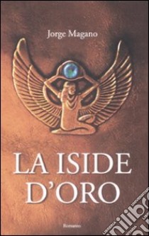 La Iside d'oro libro di Magano Jorge