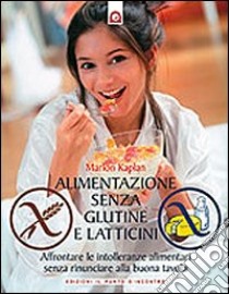 Alimentazione senza glutine e latticini libro di Kaplan Marion