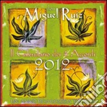 Il calendario dei 4 accordi 2012 libro di Ruiz Miguel