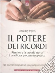 Il potere dei ricordi. Riscrivere la propria storia è un efficace processo terapeutico libro di Myers Linda J.