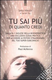 Tu sai più di quanto credi libro di Nikolic Seka; Tay Sarah