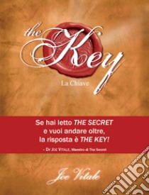 The key. La chiave libro di Vitale Joe