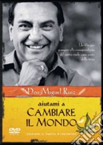 Aiutami a cambiare il mondo. DVD libro di Ruiz Miguel