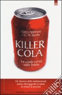 Killer cola. La cruda verità sulle bibite libro di Appleton Nancy; Jacobs G. N.