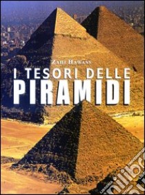 I tesori delle piramidi libro di Hawass Zahi