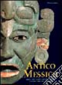 Antico Messico. Storia e cultura dei maya, degli aztechi e di altri popoli precolombiani libro di Longhena Maria