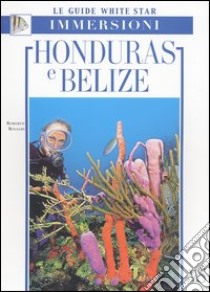 Honduras e Belize libro di Rinaldi Roberto