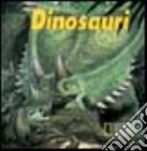 Dinosauri. Le creature più terrificanti della terra. Ediz. illustrata libro