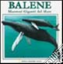 Balene. Maestosi giganti del mare. Libro pop-up. Ediz. illustrata libro