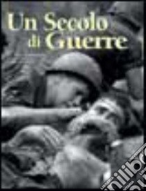 Un secolo di guerre libro di Garibaldi Luciano