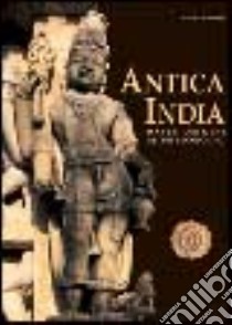 Antica India. Dalle origini al XIII secolo d. C. libro di Albanese Marilia