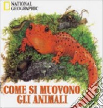 Come si muovono gli animali. Ediz. illustrata libro di Levin Ted - Levin Linny