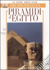 Piramidi d'Egitto. Ediz. illustrata libro di Siliotti Alberto