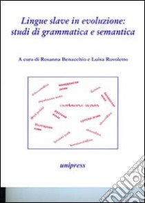 Lingue slave in evoluzione. Studi di grammatica e semantica libro di Benacchio R. (cur.); Ruvoletto L. (cur.)