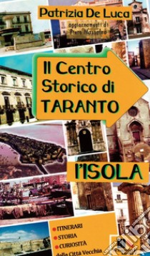 Il centro storico di Taranto. L'isola libro di De Luca Patrizia