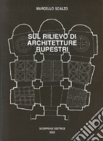 Sul rilievo di architetture rupestri libro di Scalzo Marcello