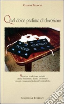 Quel dolce profumo di devozione libro di Bianchi Gianni