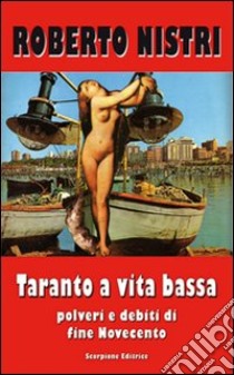 Taranto a vita bassa libro di Nistri Roberto