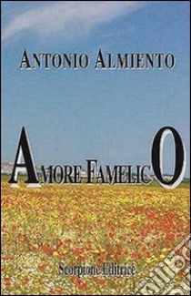 Amore famelico libro di Almiento Antonio