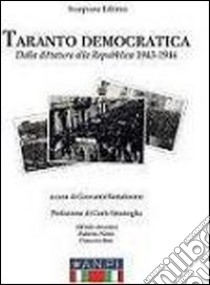 Taranto democratica. Dalla dittatura alla Repubblica 1943-1946 libro di Battafarano G. (cur.)